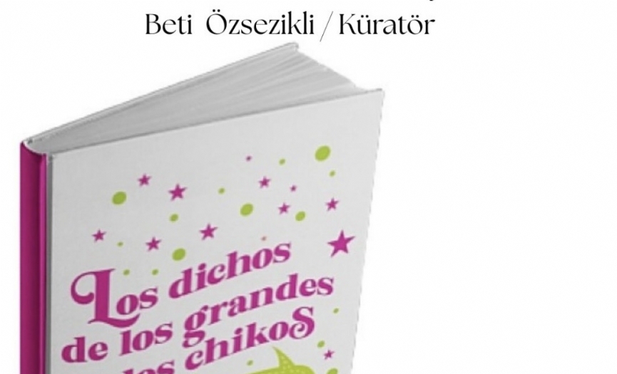 &acute;Los Dichos de los Grandes a los Chikos � K���klere Deyi�ler&acute;